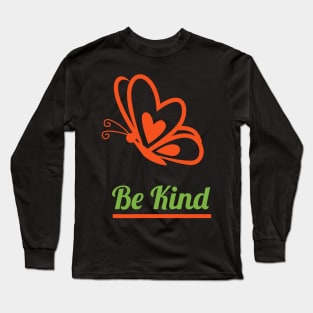 IF YOU CAN BE ANYTHING BE KIND Long Sleeve T-Shirt